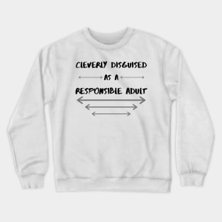 Cleverly Disguised As A Responsible Adult Crewneck Sweatshirt